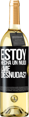 29,95 € Envio grátis | Vinho branco Edição WHITE Estoy hecha un nudo. ¿Me desnudas? Etiqueta Preta. Etiqueta personalizável Vinho jovem Colheita 2023 Verdejo