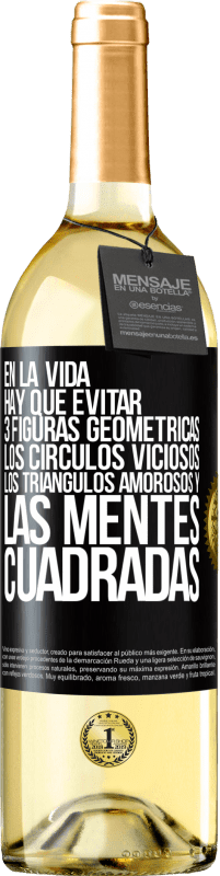 29,95 € Envío gratis | Vino Blanco Edición WHITE En la vida hay que evitar 3 figuras geométricas. Los círculos viciosos, los triángulos amorosos y las mentes cuadradas Etiqueta Negra. Etiqueta personalizable Vino joven Cosecha 2024 Verdejo