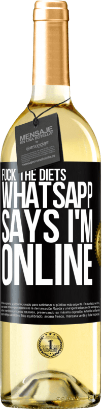 29,95 € Бесплатная доставка | Белое вино Издание WHITE Трахни диеты, WhatsApp говорит, что я онлайн Черная метка. Настраиваемая этикетка Молодое вино Урожай 2023 Verdejo