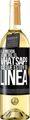 29,95 € Envío gratis | Vino Blanco Edición WHITE A la mierda las dietas, el whatsapp dice que estoy en linea Etiqueta Negra. Etiqueta personalizable Vino joven Cosecha 2024 Verdejo