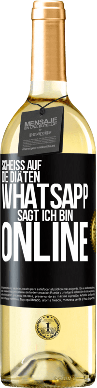 29,95 € Kostenloser Versand | Weißwein WHITE Ausgabe Scheiß auf die Diäten, WhatsApp sagt, ich bin online Schwarzes Etikett. Anpassbares Etikett Junger Wein Ernte 2023 Verdejo