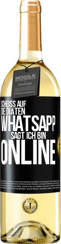 29,95 € Kostenloser Versand | Weißwein WHITE Ausgabe Scheiß auf die Diäten, WhatsApp sagt, ich bin online Schwarzes Etikett. Anpassbares Etikett Junger Wein Ernte 2024 Verdejo