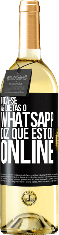 29,95 € Envio grátis | Vinho branco Edição WHITE Foda-se as dietas, o whatsapp diz que estou online Etiqueta Preta. Etiqueta personalizável Vinho jovem Colheita 2024 Verdejo