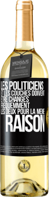 29,95 € Envoi gratuit | Vin blanc Édition WHITE Les politiciens et les couches doivent être changés fréquemment. Les deux pour la même raison Étiquette Noire. Étiquette personnalisable Vin jeune Récolte 2024 Verdejo