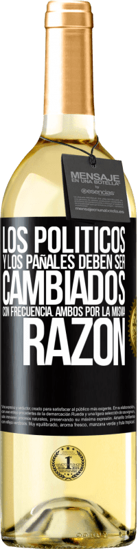 29,95 € Envío gratis | Vino Blanco Edición WHITE Los políticos y los pañales deben ser cambiados con frecuencia. Ambos por la misma razón Etiqueta Negra. Etiqueta personalizable Vino joven Cosecha 2024 Verdejo