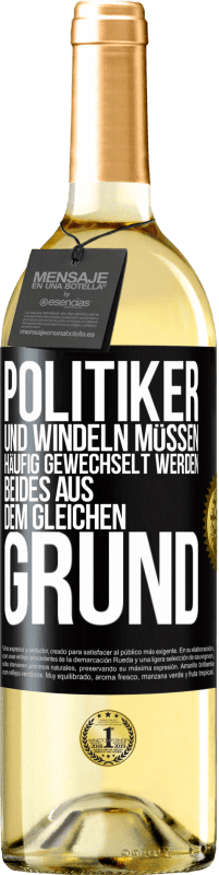 29,95 € Kostenloser Versand | Weißwein WHITE Ausgabe Politiker und Windeln müssen häufig gewechselt werden. Beides aus dem gleichen Grund Schwarzes Etikett. Anpassbares Etikett Junger Wein Ernte 2024 Verdejo