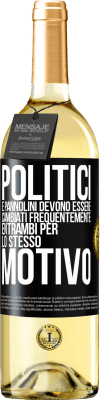 29,95 € Spedizione Gratuita | Vino bianco Edizione WHITE Politici e pannolini devono essere cambiati frequentemente. Entrambi per lo stesso motivo Etichetta Nera. Etichetta personalizzabile Vino giovane Raccogliere 2025 Verdejo