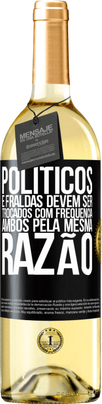 29,95 € Envio grátis | Vinho branco Edição WHITE Políticos e fraldas devem ser trocados com frequência. Ambos, pela mesma razão Etiqueta Preta. Etiqueta personalizável Vinho jovem Colheita 2024 Verdejo