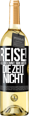 29,95 € Kostenloser Versand | Weißwein WHITE Ausgabe Reise! Geld bekommt man wieder, die Zeit nicht Schwarzes Etikett. Anpassbares Etikett Junger Wein Ernte 2023 Verdejo