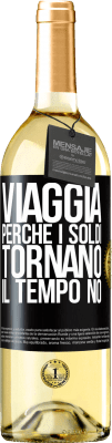 29,95 € Spedizione Gratuita | Vino bianco Edizione WHITE Viaggia, perché i soldi tornano. Il tempo no Etichetta Nera. Etichetta personalizzabile Vino giovane Raccogliere 2023 Verdejo