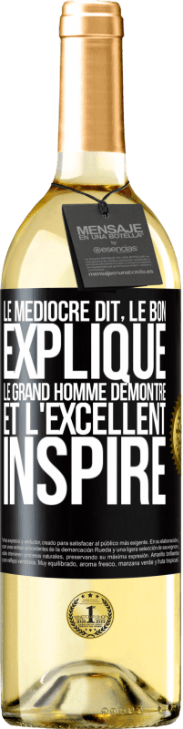 29,95 € Envoi gratuit | Vin blanc Édition WHITE Le médiocre dit, le bon explique, le grand homme démontre et l'excellent inspire Étiquette Noire. Étiquette personnalisable Vin jeune Récolte 2024 Verdejo