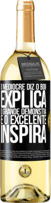 29,95 € Envio grátis | Vinho branco Edição WHITE O medíocre diz, o bom explica, o grande demonstra e o excelente inspira Etiqueta Preta. Etiqueta personalizável Vinho jovem Colheita 2023 Verdejo