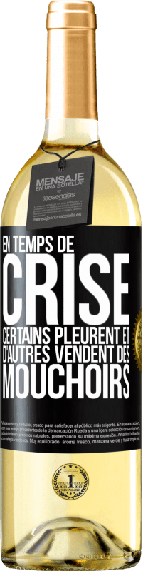 29,95 € Envoi gratuit | Vin blanc Édition WHITE En temps de crise certains pleurent et d'autres vendent des mouchoirs Étiquette Noire. Étiquette personnalisable Vin jeune Récolte 2024 Verdejo