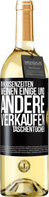 29,95 € Kostenloser Versand | Weißwein WHITE Ausgabe In Krisenzeiten weinen einige und andere verkaufen Taschentücher Schwarzes Etikett. Anpassbares Etikett Junger Wein Ernte 2023 Verdejo