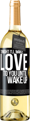 29,95 € Free Shipping | White Wine WHITE Edition Tonight I'll make love to you until I wake up Black Label. Customizable label Young wine Harvest 2025 Verdejo