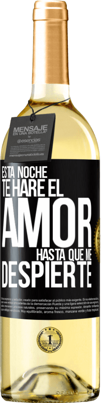 29,95 € Envío gratis | Vino Blanco Edición WHITE Esta noche te haré el amor hasta que me despierte Etiqueta Negra. Etiqueta personalizable Vino joven Cosecha 2024 Verdejo