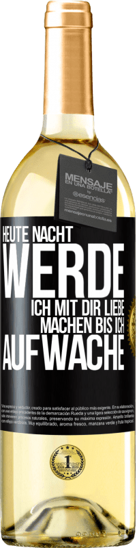 29,95 € Kostenloser Versand | Weißwein WHITE Ausgabe Heute Nacht werde ich mit dir Liebe machen bis ich aufwache Schwarzes Etikett. Anpassbares Etikett Junger Wein Ernte 2025 Verdejo