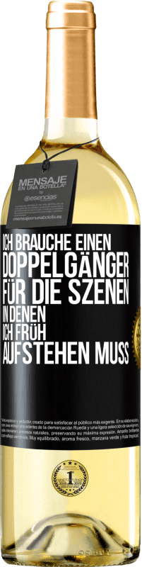 29,95 € Kostenloser Versand | Weißwein WHITE Ausgabe Ich brauche einen Doppelgänger für die Szenen, in denen ich früh aufstehen muss Schwarzes Etikett. Anpassbares Etikett Junger Wein Ernte 2024 Verdejo