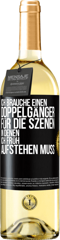 29,95 € Kostenloser Versand | Weißwein WHITE Ausgabe Ich brauche einen Doppelgänger für die Szenen, in denen ich früh aufstehen muss Schwarzes Etikett. Anpassbares Etikett Junger Wein Ernte 2025 Verdejo