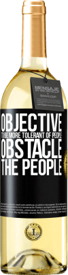 29,95 € Free Shipping | White Wine WHITE Edition Objective: to be more tolerant of people. Obstacle: the people Black Label. Customizable label Young wine Harvest 2023 Verdejo