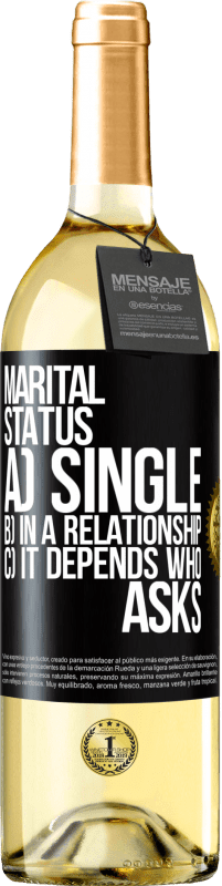 29,95 € Free Shipping | White Wine WHITE Edition Marital status: a) Single b) In a relationship c) It depends who asks Black Label. Customizable label Young wine Harvest 2024 Verdejo