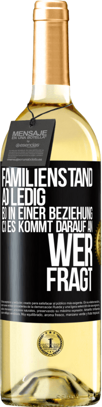 29,95 € Kostenloser Versand | Weißwein WHITE Ausgabe Familienstand: a) ledig b) In einer Beziehung c) Es kommt darauf an, wer fragt Schwarzes Etikett. Anpassbares Etikett Junger Wein Ernte 2024 Verdejo