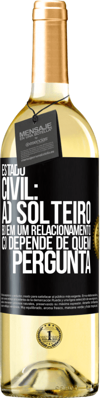 29,95 € Envio grátis | Vinho branco Edição WHITE Estado civil: a) Solteiro b) em um relacionamento c) Depende de quem pergunta Etiqueta Preta. Etiqueta personalizável Vinho jovem Colheita 2024 Verdejo