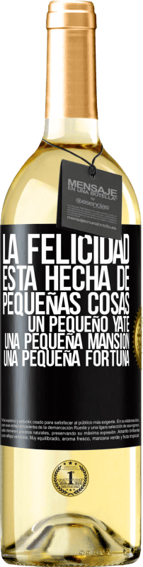 29,95 € Envío gratis | Vino Blanco Edición WHITE La felicidad está hecha de pequeñas cosas: un pequeño yate, una pequeña mansión, una pequeña fortuna Etiqueta Negra. Etiqueta personalizable Vino joven Cosecha 2024 Verdejo