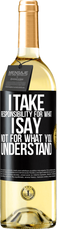 29,95 € Free Shipping | White Wine WHITE Edition I take responsibility for what I say, not for what you understand Black Label. Customizable label Young wine Harvest 2024 Verdejo