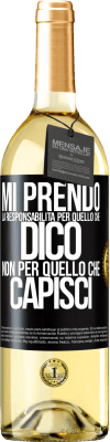 29,95 € Spedizione Gratuita | Vino bianco Edizione WHITE Mi prendo la responsabilità per quello che dico, non per quello che capisci Etichetta Nera. Etichetta personalizzabile Vino giovane Raccogliere 2024 Verdejo