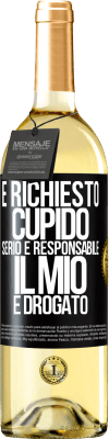 29,95 € Spedizione Gratuita | Vino bianco Edizione WHITE È richiesto cupido serio e responsabile, il mio è drogato Etichetta Nera. Etichetta personalizzabile Vino giovane Raccogliere 2023 Verdejo