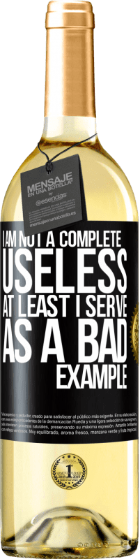 29,95 € Free Shipping | White Wine WHITE Edition I am not a complete useless ... At least I serve as a bad example Black Label. Customizable label Young wine Harvest 2023 Verdejo