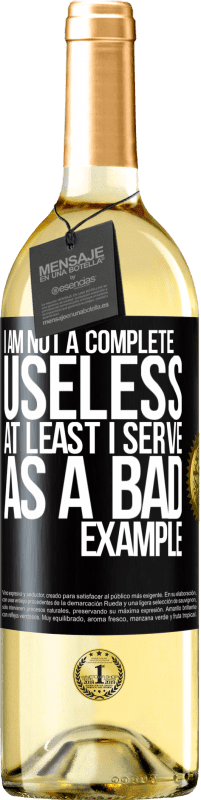 29,95 € Free Shipping | White Wine WHITE Edition I am not a complete useless ... At least I serve as a bad example Black Label. Customizable label Young wine Harvest 2024 Verdejo