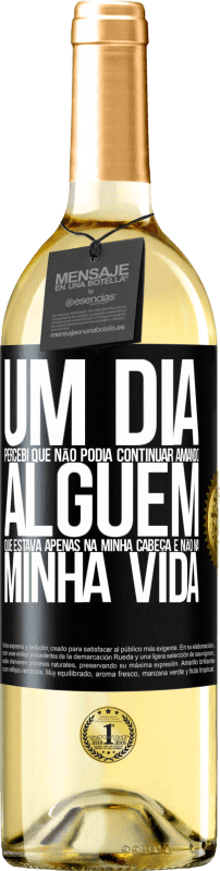 29,95 € Envio grátis | Vinho branco Edição WHITE Um dia, percebi que não podia continuar amando alguém que estava apenas na minha cabeça e não na minha vida Etiqueta Preta. Etiqueta personalizável Vinho jovem Colheita 2024 Verdejo