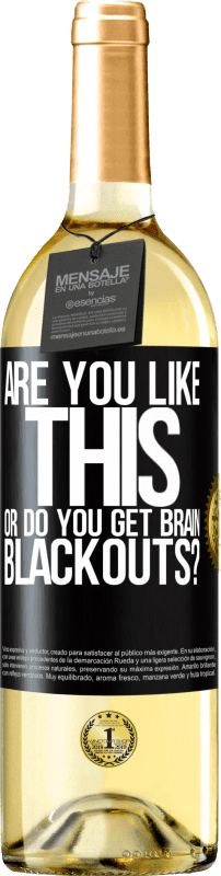 29,95 € Free Shipping | White Wine WHITE Edition are you like this or do you get brain blackouts? Black Label. Customizable label Young wine Harvest 2024 Verdejo