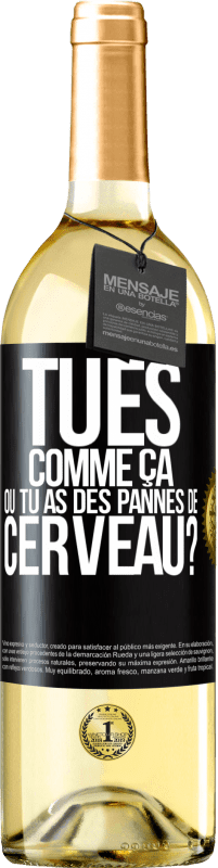 29,95 € Envoi gratuit | Vin blanc Édition WHITE Tu es comme ça ou tu as des pannes de cerveau? Étiquette Noire. Étiquette personnalisable Vin jeune Récolte 2024 Verdejo