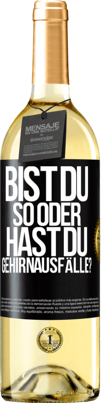 29,95 € Kostenloser Versand | Weißwein WHITE Ausgabe Bist du so oder hast du Gehirnausfälle? Schwarzes Etikett. Anpassbares Etikett Junger Wein Ernte 2024 Verdejo