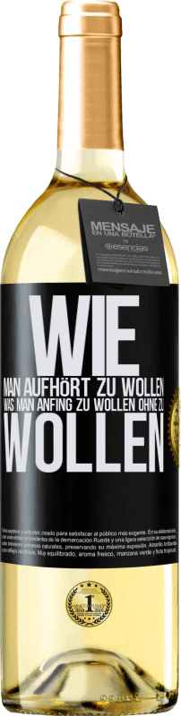 29,95 € Kostenloser Versand | Weißwein WHITE Ausgabe Wie man aufhört zu wollen, was man anfing zu wollen, ohne zu wollen Schwarzes Etikett. Anpassbares Etikett Junger Wein Ernte 2025 Verdejo