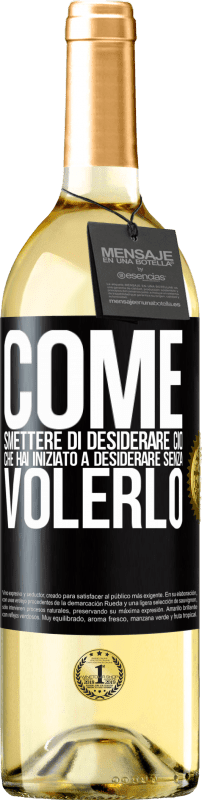 29,95 € Spedizione Gratuita | Vino bianco Edizione WHITE Come smettere di desiderare ciò che hai iniziato a desiderare senza volerlo Etichetta Nera. Etichetta personalizzabile Vino giovane Raccogliere 2024 Verdejo