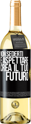 29,95 € Spedizione Gratuita | Vino bianco Edizione WHITE Non sederti e aspettare, crea il tuo futuro Etichetta Nera. Etichetta personalizzabile Vino giovane Raccogliere 2023 Verdejo