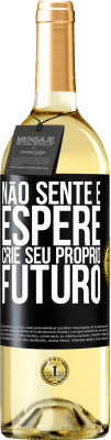 29,95 € Envio grátis | Vinho branco Edição WHITE Não sente e espere, crie seu próprio futuro Etiqueta Preta. Etiqueta personalizável Vinho jovem Colheita 2023 Verdejo