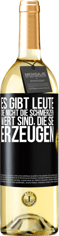 29,95 € Kostenloser Versand | Weißwein WHITE Ausgabe Es gibt Leute, die nicht die Schmerzen wert sind, die sie erzeugen Schwarzes Etikett. Anpassbares Etikett Junger Wein Ernte 2024 Verdejo