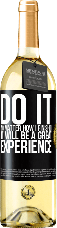 29,95 € Free Shipping | White Wine WHITE Edition Do it, no matter how I finished, it will be a great experience Black Label. Customizable label Young wine Harvest 2023 Verdejo
