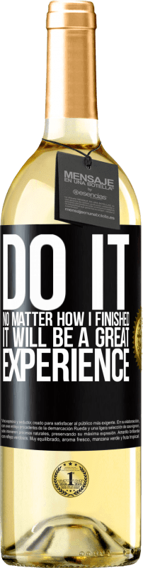 29,95 € Free Shipping | White Wine WHITE Edition Do it, no matter how I finished, it will be a great experience Black Label. Customizable label Young wine Harvest 2024 Verdejo