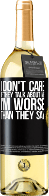 29,95 € Free Shipping | White Wine WHITE Edition I don't care if they talk about me, total I'm worse than they say Black Label. Customizable label Young wine Harvest 2024 Verdejo