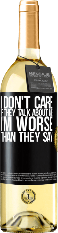 29,95 € Free Shipping | White Wine WHITE Edition I don't care if they talk about me, total I'm worse than they say Black Label. Customizable label Young wine Harvest 2024 Verdejo