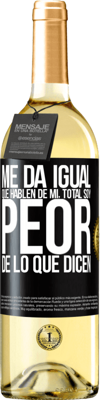 29,95 € Envío gratis | Vino Blanco Edición WHITE Me da igual que hablen de mí, total soy peor de lo que dicen Etiqueta Negra. Etiqueta personalizable Vino joven Cosecha 2024 Verdejo