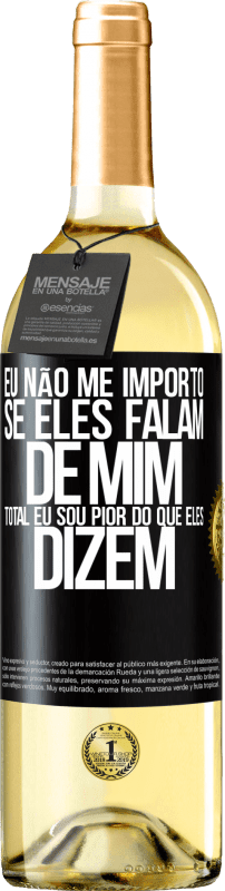 29,95 € Envio grátis | Vinho branco Edição WHITE Eu não me importo se eles falam de mim, total eu sou pior do que eles dizem Etiqueta Preta. Etiqueta personalizável Vinho jovem Colheita 2024 Verdejo