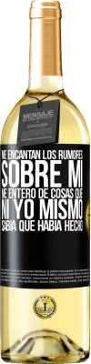 29,95 € Envío gratis | Vino Blanco Edición WHITE Me encantan los rumores sobre mí, me entero de cosas que ni yo mismo sabía que había hecho Etiqueta Negra. Etiqueta personalizable Vino joven Cosecha 2025 Verdejo