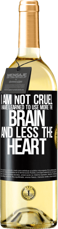 29,95 € Free Shipping | White Wine WHITE Edition I am not cruel, I have learned to use more the brain and less the heart Black Label. Customizable label Young wine Harvest 2024 Verdejo